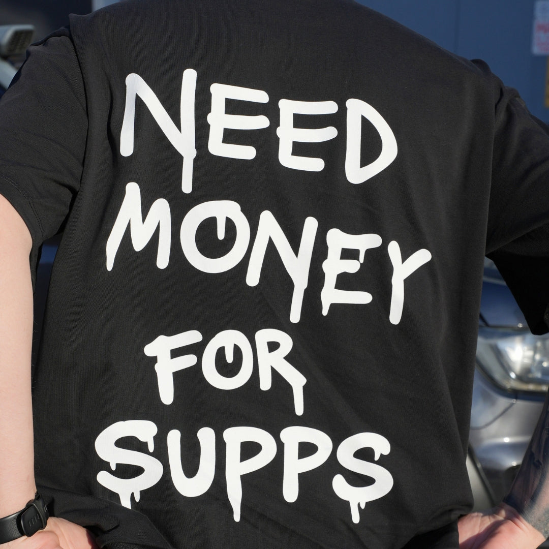 Need Money For Supps - Oversized Tee